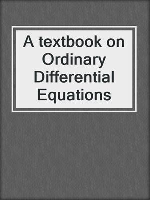 A textbook on Ordinary Differential Equations