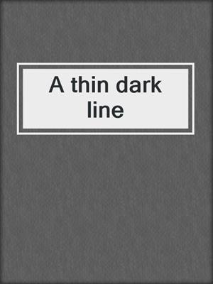 A thin dark line
