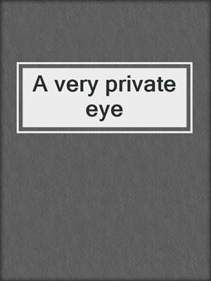 A very private eye