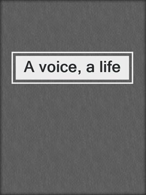 A voice, a life