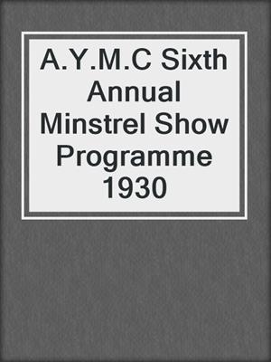 A.Y.M.C Sixth Annual Minstrel Show Programme 1930