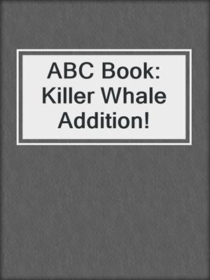 ABC Book: Killer Whale Addition!