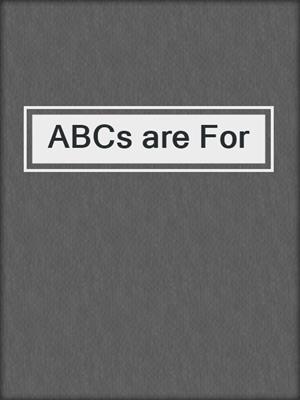 ABCs are For