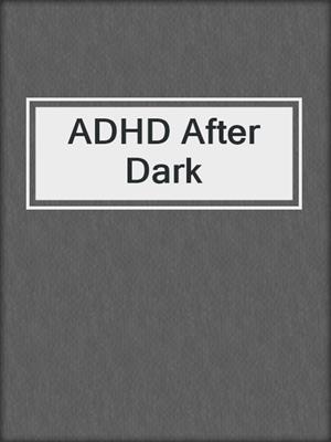 cover image of ADHD After Dark