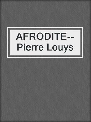 cover image of AFRODITE--Pierre Louys