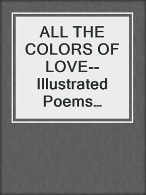 cover image of ALL THE COLORS OF LOVE--Illustrated Poems about Love and Erotism in English and Italian