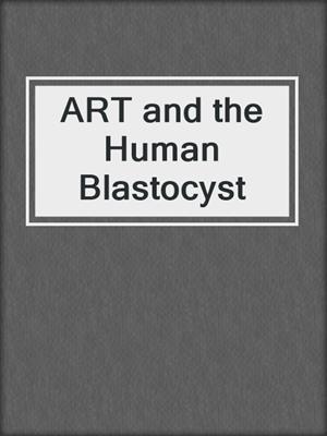 ART and the Human Blastocyst