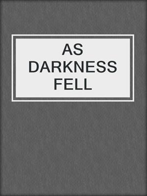 cover image of AS DARKNESS FELL