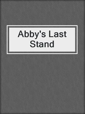 Abby's Last Stand