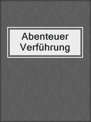 cover image of Abenteuer Verführung