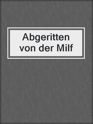 cover image of Abgeritten von der Milf