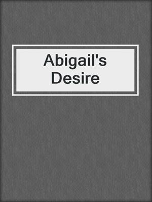 cover image of Abigail's Desire