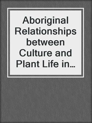 Aboriginal Relationships between Culture and Plant Life in the Upper Great Lakes Region
