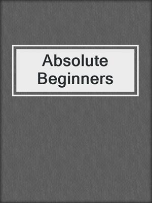 cover image of Absolute Beginners