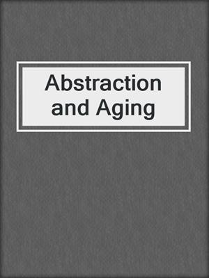 Abstraction and Aging