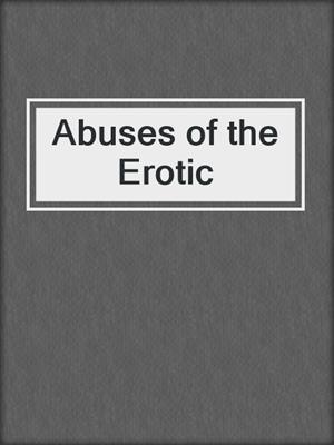 cover image of Abuses of the Erotic