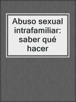 cover image of Abuso sexual intrafamiliar: saber qué hacer