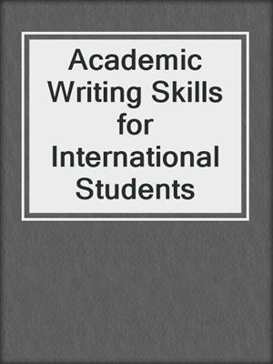 Academic Writing Skills for International Students