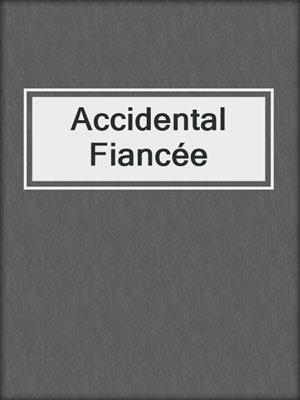 cover image of Accidental Fiancée