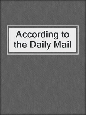 cover image of According to the Daily Mail