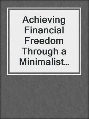 Achieving Financial Freedom Through a Minimalist Budget