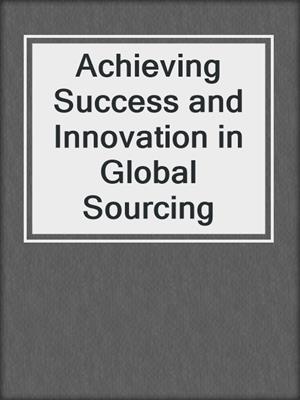 Achieving Success and Innovation in Global Sourcing