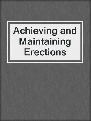 cover image of Achieving and Maintaining Erections