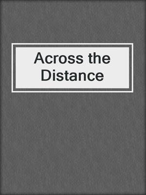 Across the Distance