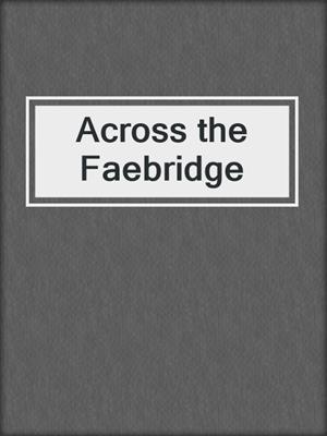 cover image of Across the Faebridge
