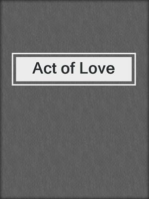 cover image of Act of Love