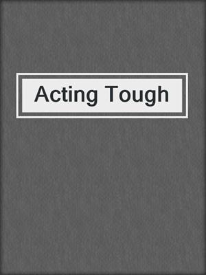 Acting Tough