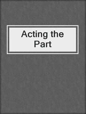cover image of Acting the Part