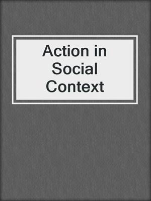 Action in Social Context