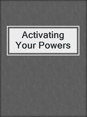 cover image of Activating Your Powers