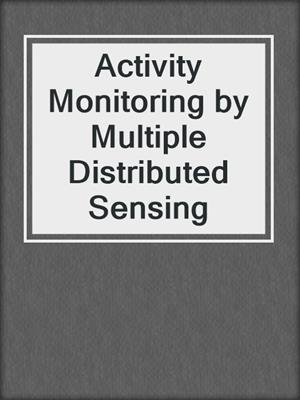 Activity Monitoring by Multiple Distributed Sensing