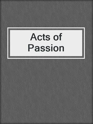 cover image of Acts of Passion