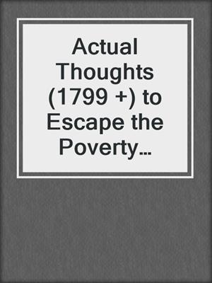 cover image of Actual Thoughts (1799 +) to Escape the Poverty Mindset and Create a Lifestyle That Works for You