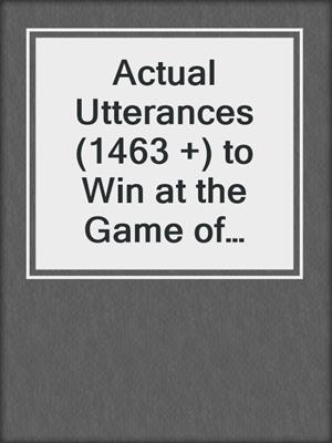 cover image of Actual Utterances (1463 +) to Win at the Game of Dieting