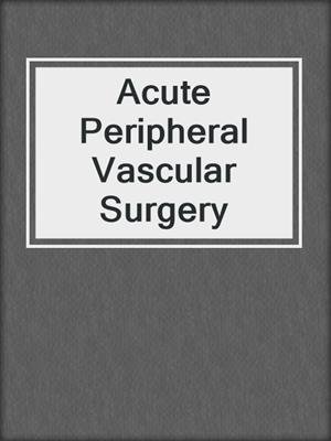 Acute Peripheral Vascular Surgery