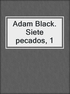cover image of Adam Black. Siete pecados, 1