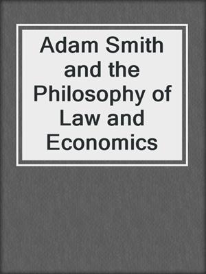 Adam Smith and the Philosophy of Law and Economics