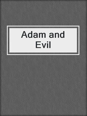 cover image of Adam and Evil