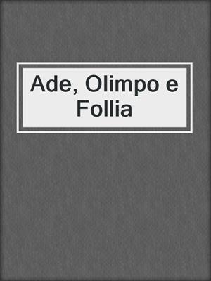 cover image of Ade, Olimpo e Follia
