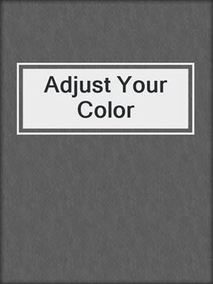 cover image of Adjust Your Color