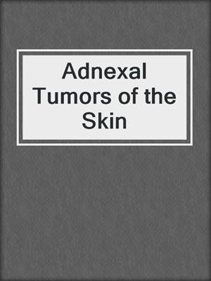 Adnexal Tumors of the Skin