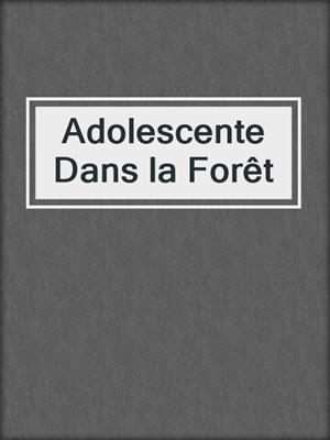 cover image of Adolescente Dans la Forêt