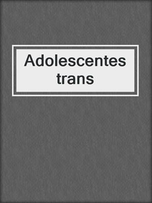 cover image of Adolescentes trans