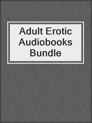 cover image of Adult Erotic Audiobooks Bundle