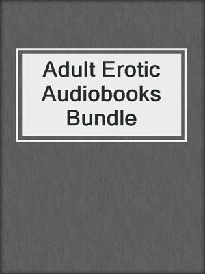 cover image of Adult Erotic Audiobooks Bundle