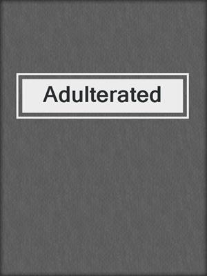 cover image of Adulterated